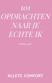 Omslag van 101 Opdrachten naar je echte ik