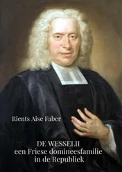 Omslag van De Wesselii, een Friese domineesfamilie in de Republiek