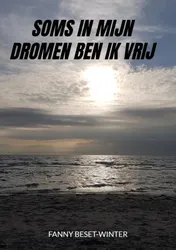 Omslag van Soms in mijn dromen ben ik vrij
