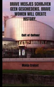 Omslag van Brave meisjes schrijven geen geschiedenis. Brave women will create history.