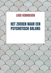 Omslag van Het zoeken naar een psychotisch balans