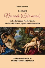 Omslag van De klucht Nu noch (Toe maar) in hedendaags Nederlands, andere kluchten, sproken en boerden