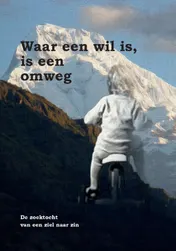 Omslag van Waar een wil is, is een omweg