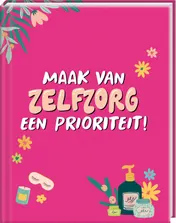 Omslag van Maak van zelfzorg een prioriteit!