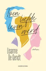 Omslag van Toen liefde leven werd