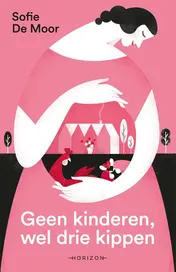 Omslag van Geen kinderen, wel drie kippen