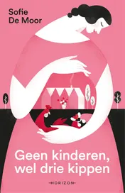 Omslag van Geen kinderen, wel drie kippen