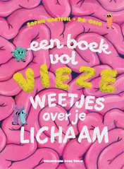 Omslag van Een boek vol vieze weetjes over je lichaam