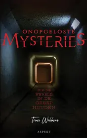 Omslag van Onopgeloste Mysteries die de wereld in de greep houden