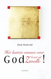 Omslag van Het laatste nieuws over God komt uit Zwolle