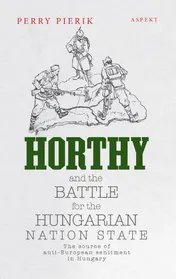Omslag van Horthy and the battle for the Hungarian nation state
