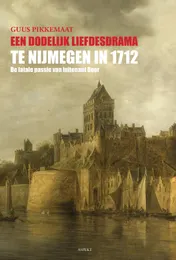 Omslag van Een dodelijk liefdesdrama te Nijmegen in 1712