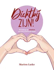 Omslag van Dichtbij zijn!