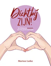 Omslag van Dichtbij zijn!