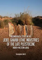 Omslag van Technological Styles in the Jebel Gharbi Lithic Industries of the Late Pleistocene (North-Western Libya)