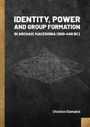 Omslag van Identity, Power and Group Formation in Archaic Macedonia (600-400 BC)