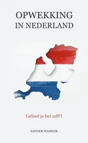 Omslag van Opwekking in Nederland. Geloof je het zelf !?