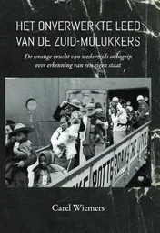 Omslag van Het onverwerkte leed van de Zuid-Molukkers