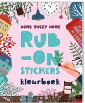 Omslag van Rub-on-stickers Kleurboeken - Home Sweet Home