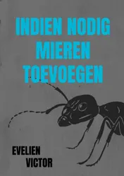 Omslag van Indien nodig mieren toevoegen