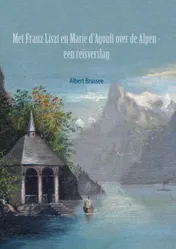 Omslag van Met Franz Liszt en Marie d'Agoult over de Alpen