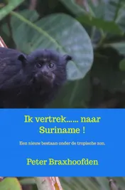 Omslag van Ik vertrek...... naar Suriname !