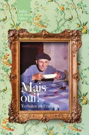 Omslag van Mais oui! Verhalen uit Frankrijk