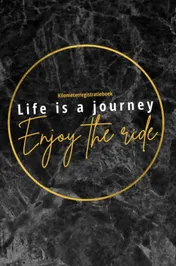Omslag van Kilometerregistratieboek Life is a journey, Enjoy the ride