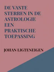 Omslag van De Vaste Sterren in de Astrologie een praktische toepassing