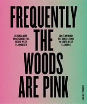 Omslag van Frequently the woods are pink