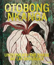 Omslag van Otobong Nkanga – Underneath the Shade We Lay Grounded