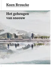 Omslag van Koen Broucke. Het geheugen van sneeuw