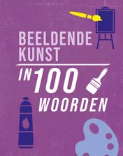 Omslag van Beeldende kunst in 100 woorden