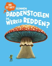 Omslag van Kunnen paddenstoelen de wereld redden?