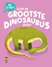 Omslag van Is dit de grootste dinosaurus ooit?