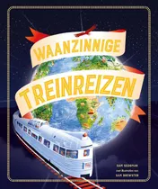 Omslag van Waanzinnige Treinreizen