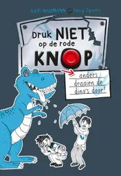 Omslag van Druk niet op de rode knop anders draaien de dino's door!