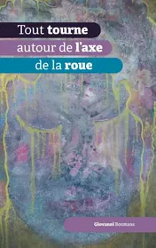 Omslag van Tout tourne autour de l'axe de la roue