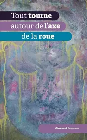Omslag van Tout tourne autour de l'axe de la roue