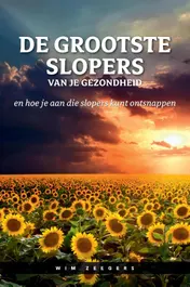 Omslag van De grootste slopers van je gezondheid en hoe je aan die slopers kunt ontsnappen