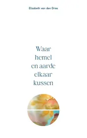 Omslag van Waar hemel en aarde elkaar kussen