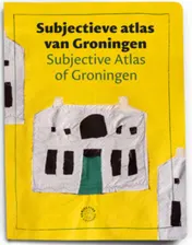 Omslag van Subjective atlas van Groningen