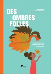Omslag van Des ombres folles - Stimulez le langage de votre enfant en jouant avec les ombres