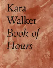 Omslag van Kara Walker Book of Hours 2020-2021