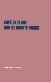 Omslag van Café de Flore aan de Groote Markt
