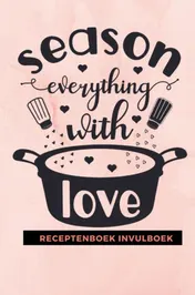Omslag van Receptenboek invulboek: Season everything with love