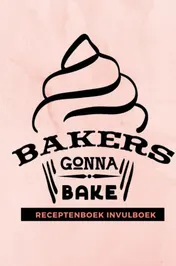 Omslag van Receptenboek invulboek: Bakers gonna bake