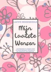 Omslag van Laatste Wensenboekje - Mijn Laatste Wensen - Levenseinde Planner voor het Vastleggen van Uitvaartwensen, Erfenis en Toegangscodes