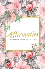 Omslag van Affirmaties Kleurboek voor Volwassen – Kleuren voor Volwassen