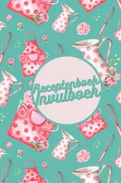Omslag van Receptenboek invulboek: Mijn Recepten bewaren